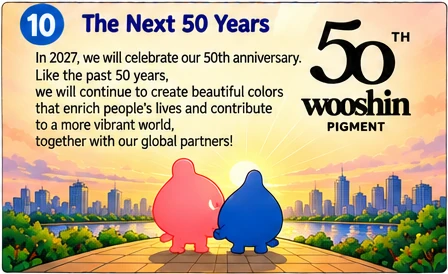 接下来的50年: 2027年，友信将迎来创立50周年！就像过去的50年一样，未来的50年我们也将用更美的颜色丰富人们的生活，迈向全球色彩企业！